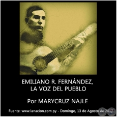 EMILIANO R. FERNÁNDEZ, LA VOZ DEL PUEBLO - Por MARYCRUZ NAJLE - Domingo, 13 de Agosto de 2017